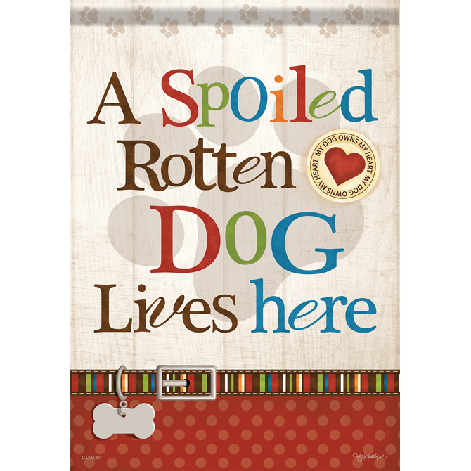 Carson FlagTrends - Dura Soft Garden Flag - Spoiled Rotten Dog